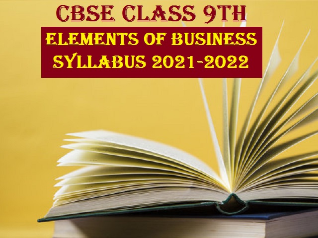 CBSE Class 9 Elements of Business Syllabus 2021-2022 (PDF)